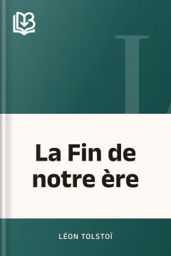 La Fin de notre ère - Léon Tolstoï