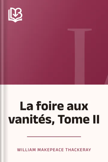 La foire aux vanités, Tome II de William Makepeace Thackeray, couverture du livre