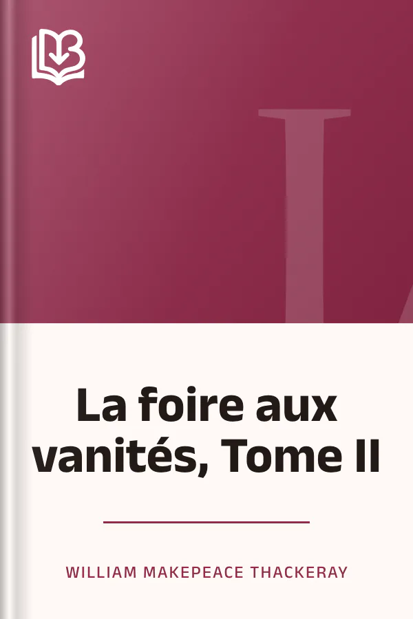 La foire aux vanités, Tome II de William Makepeace Thackeray, couverture du livre