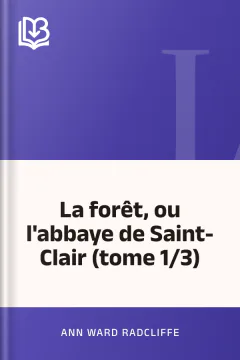 La forêt, ou l'abbaye de Saint-Clair (tome 1/3) - Ann Ward Radcliffe