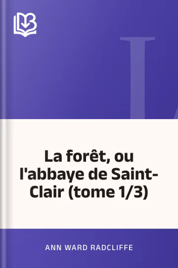 La forêt, ou l'abbaye de Saint-Clair (tome 1/3) d’Ann Ward Radcliffe, couverture du livre