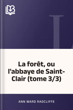 La forêt, ou l'abbaye de Saint-Clair (tome 3/3) - Ann Ward Radcliffe