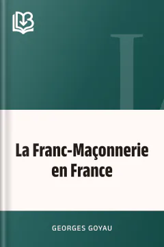 La Franc-Maçonnerie en France - Georges Goyau