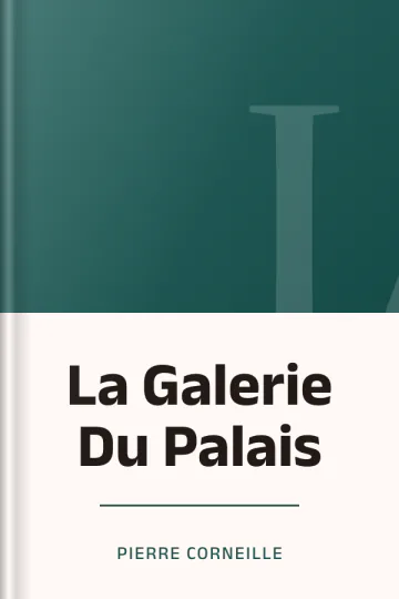 La Galerie Du Palais de Pierre Corneille, couverture du livre