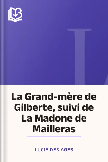 La Grand-mère de Gilberte, suivi de La Madone de Mailleras de Lucie Des Ages, couverture du livre