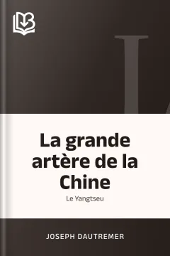 La grande artère de la Chine: le Yangtseu - Joseph Dautremer