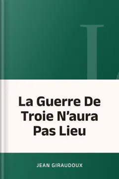 La Guerre De Troie N’aura Pas Lieu - Jean Giraudoux