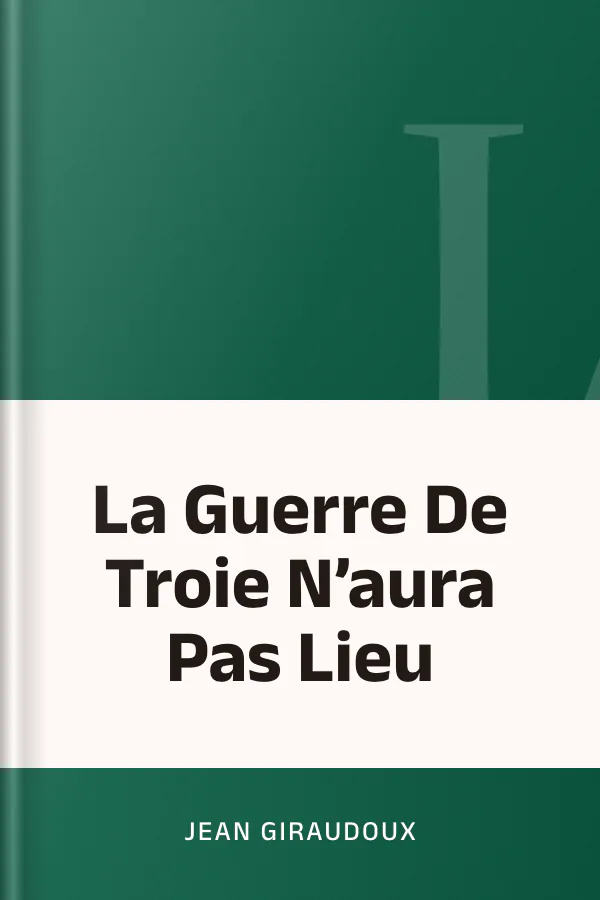 La Guerre De Troie N’aura Pas Lieu de Jean Giraudoux, couverture du livre
