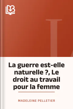 La guerre est-elle naturelle ?, Le droit au travail pour la femme - Madeleine Pelletier