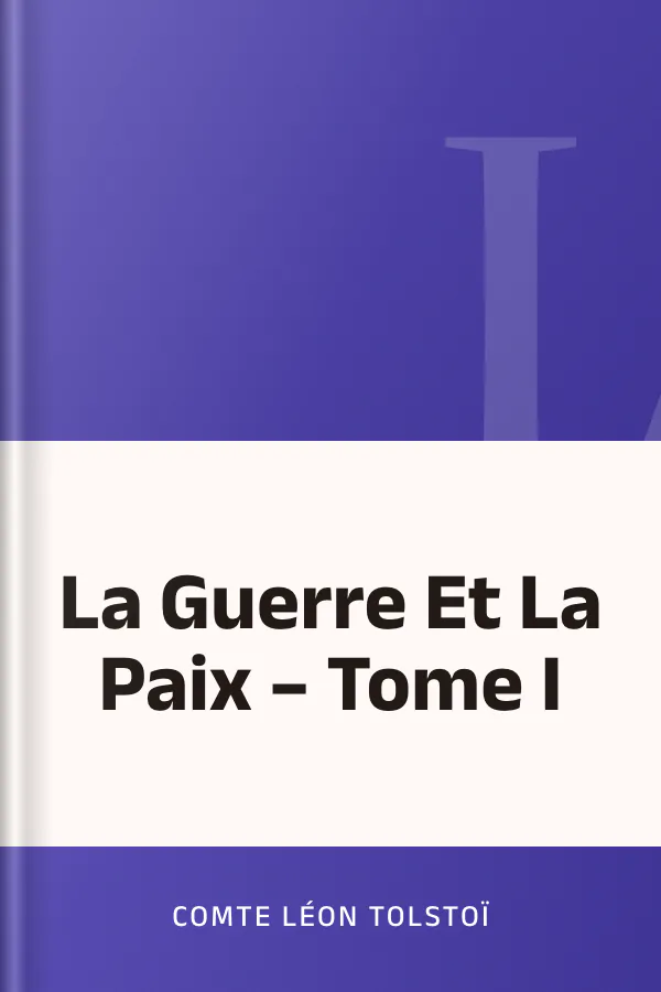 La Guerre Et La Paix – Tome I de Comte Léon Tolstoï, couverture du livre