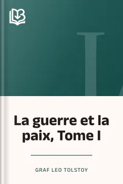 La guerre et la paix, Tome I - graf Leo Tolstoy