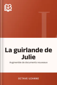 La guirlande de Julie: augmentée de documents nouveaux - Octave Uzanne