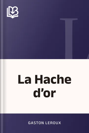 La Hache d’or de Gaston Leroux, couverture du livre