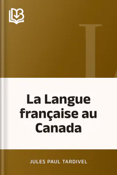 La Langue française au Canada - Jules Paul Tardivel