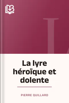 La lyre héroïque et dolente - Pierre Quillard