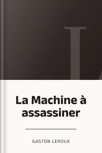 La Machine à assassiner de Gaston Leroux, couverture du livre