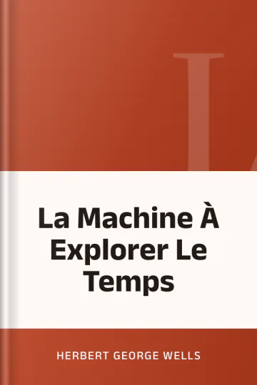 La Machine À Explorer Le Temps d’Herbert George Wells, couverture du livre