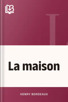 La maison - Henry Bordeaux