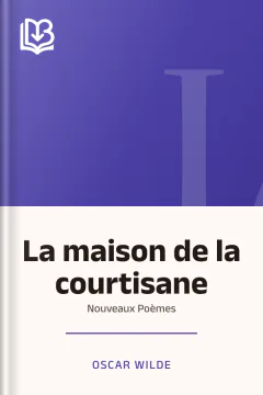 La maison de la courtisane: Nouveaux Poèmes - Oscar Wilde
