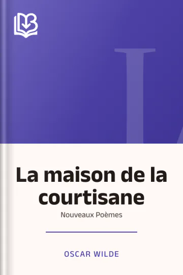 La maison de la courtisane: Nouveaux Poèmes d’Oscar Wilde, couverture du livre