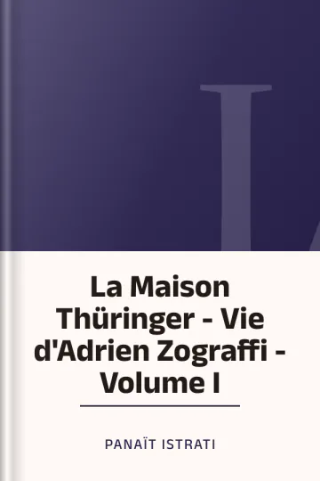 La Maison Thüringer - Vie d'Adrien Zograffi - Volume I de Panaït Istrati, couverture du livre