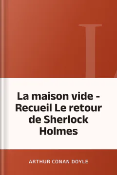 La maison vide - Recueil Le retour de Sherlock Holmes - Arthur Conan Doyle
