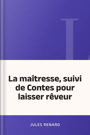 La maîtresse, suivi de Contes pour laisser rêveur de Jules Renard, couverture du livre