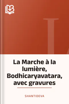 La Marche à la lumière, Bodhicaryavatara, avec gravures - Shantideva