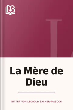 La Mère de Dieu - Ritter von Leopold Sacher-Masoch
