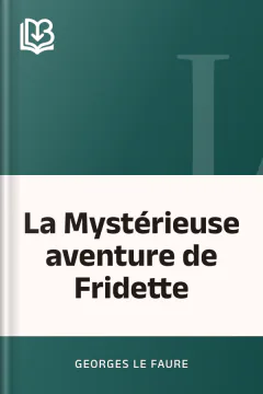 La Mystérieuse aventure de Fridette - Georges Le Faure