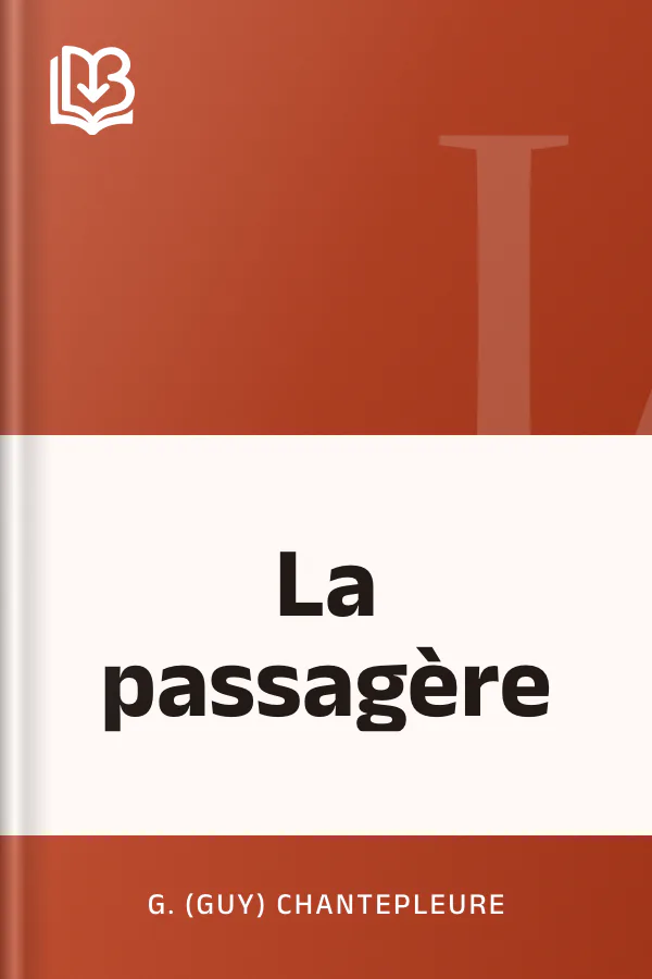 La passagère de G. (Guy) Chantepleure, couverture du livre