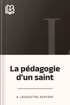 La pédagogie d'un saint - A. (Augustin) Auffray