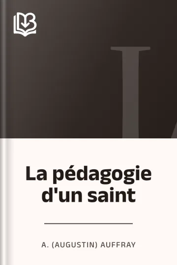 La pédagogie d'un saint d’A. (Augustin) Auffray, couverture du livre