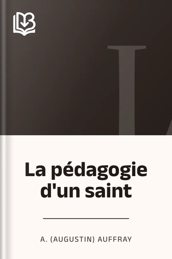La pédagogie d'un saint d’A. (Augustin) Auffray, couverture du livre