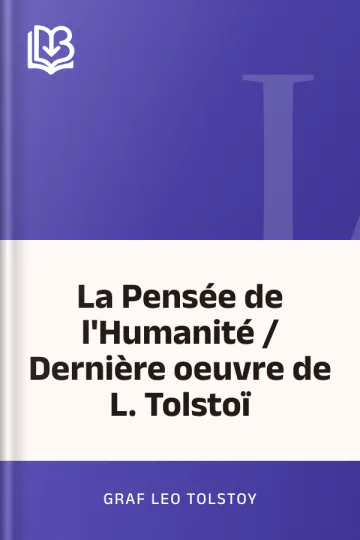 La Pensée de l'Humanité / Dernière oeuvre de L. Tolstoï de graf Leo Tolstoy, couverture du livre
