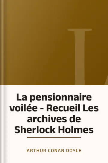 La pensionnaire voilée - Recueil Les archives de Sherlock Holmes d’Arthur Conan Doyle, couverture du livre