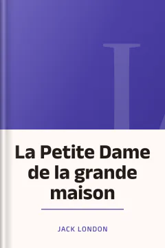 La Petite Dame de la grande maison - Jack London