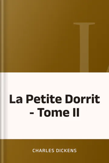 La Petite Dorrit - Tome II de Charles Dickens, couverture du livre