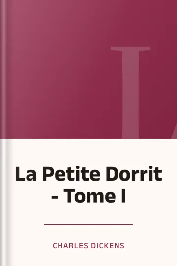 La Petite Dorrit - Tome I de Charles Dickens, couverture du livre