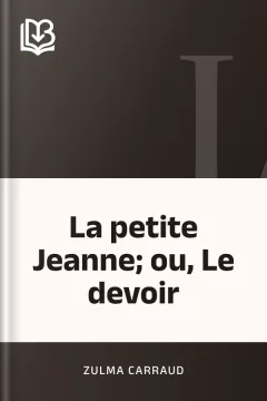 La petite Jeanne; ou, Le devoir - Zulma Carraud