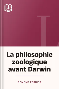 La philosophie zoologique avant Darwin - Edmond Perrier