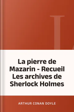 La pierre de Mazarin - Recueil Les archives de Sherlock Holmes - Arthur Conan Doyle