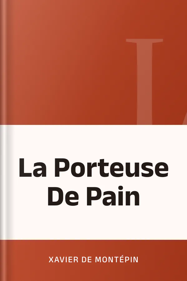 La Porteuse De Pain de Xavier de Montépin, couverture du livre
