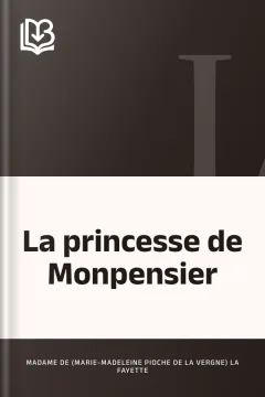 La princesse de Monpensier - Madame de (Marie-Madeleine Pioche de La Vergne) La Fayette