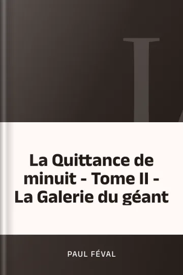 La Quittance de minuit - Tome II - La Galerie du géant de Paul Féval, couverture du livre