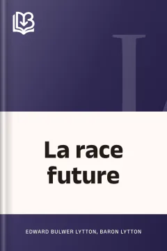 La race future - Baron Edward Bulwer Lytton Lytton