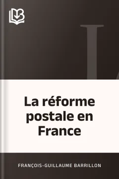 La réforme postale en France - François-Guillaume Barrillon