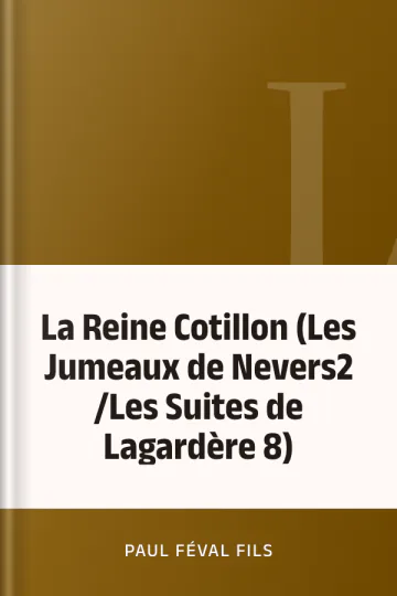 La Reine Cotillon (Les Jumeaux de Nevers2 /Les Suites de Lagardère 8) de Paul Féval fils, couverture du livre