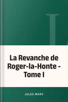 La Revanche de Roger-la-Honte - Tome I - Jules Mary