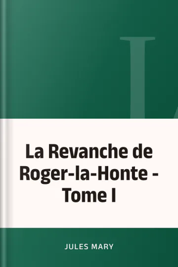 La Revanche de Roger-la-Honte - Tome I de Jules Mary, couverture du livre